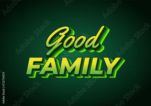 Good family. Text effect with eye catching color and 3D effect