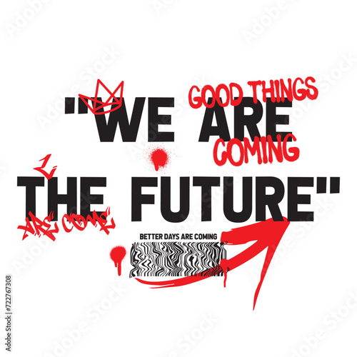 Urban sprayed We are the future  slogan print with ink splashes  design - Hipster graphic vector pattern for tee - t shirt and sweatshirt