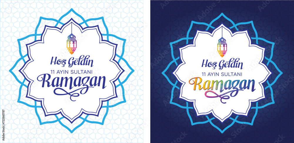 Hoşgeldin 11 ayın sultanı Ramazan-ı Şerif Translation: Welcome, Sultan of 11 months, Ramadan.