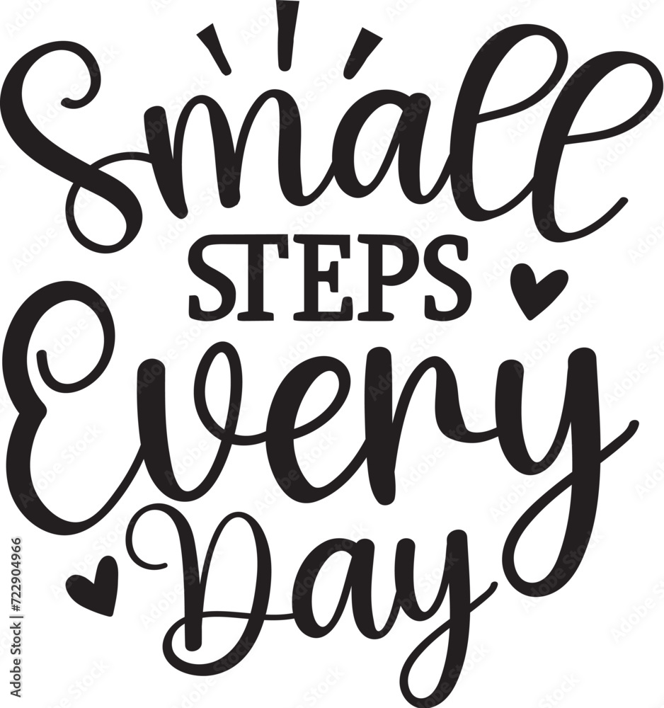 Small Steps Every Day Small Steps Every Day
