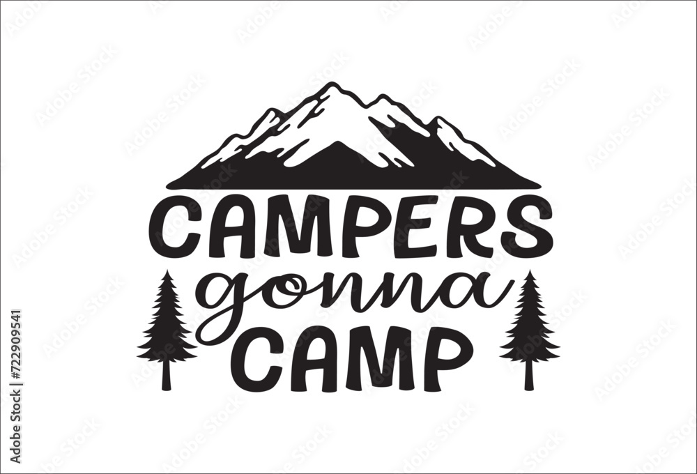 Camping life saying or quote vector design. Camper gonna camp sign. Isolated on white transparent background. Great camping life theme design for t-shirt, mug, wall decor, souvenir and more.