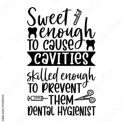 Sweet Enough To Cause Cavities Skilled Enough To Prevent Them Dental Hygienist