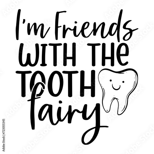 I'm Friends With The Tooth Fairy photo