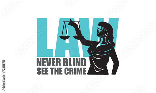 LAW NEVER BLIND SEE THE CRIME LOGO, silhouette of  strong woman hold scales, vector illustrations