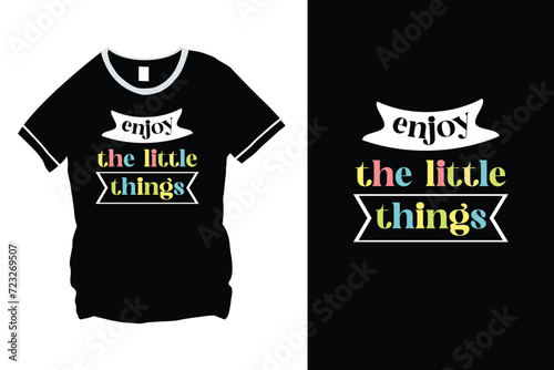 Enjoy The Little Things T-Shirt Design Quote Vector Drawing