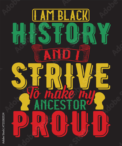I am black history and i strive to make my ancestor proud