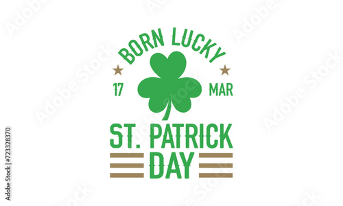 Born Lucky 17 Mar St. Patrick Day - St. Patrick   s Day T shirt Design  Hand lettering illustration for your design  illustration Modern  simple  lettering For stickers  mugs  etc.