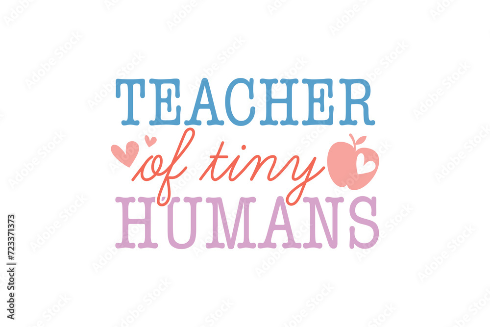 Teacher Of Tiny Humans, Teacher typography Quote SVG T shirt design