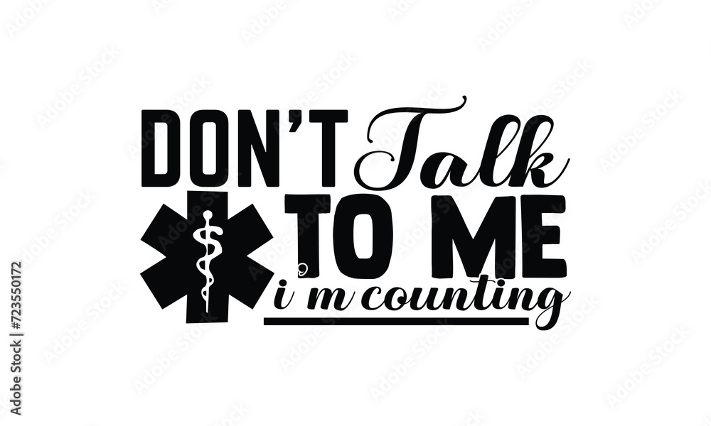 Don’t Talk To Me I’m Counting, illustration for prints on t-shirt and bags, posters, Mugs, Notebooks, Floor Pillows and svg design Don’t Talk To Me I’m Counting, illustration for prints on t-shirt and bags, posters, Mugs, Notebooks, Floor Pillows and svg design