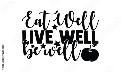 Eat well, live well, be well,  illustration for prints on t-shirt and bags, posters, Mugs, Notebooks, Floor Pillows and svg design photo