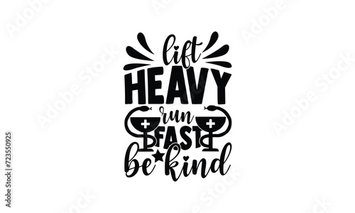 Lift heavy, run fast, be kind,  illustration for prints on t-shirt and bags, posters, Mugs, Notebooks, Floor Pillows and svg design photo