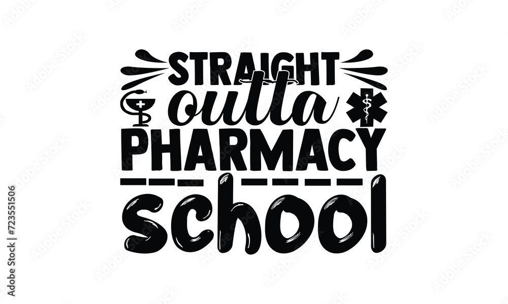 Obraz premium Straight Outta Pharmacy School, illustration for prints on t-shirt and bags, posters, Mugs, Notebooks, Floor Pillows and svg design
