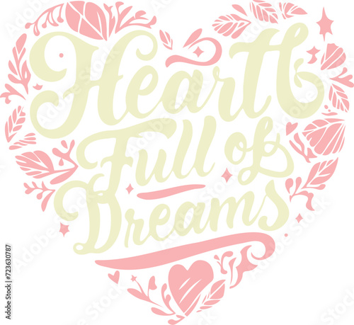 Dreamy Heartscape-'Heart Full of Dreams' Typography Art with Elements, vector illustration