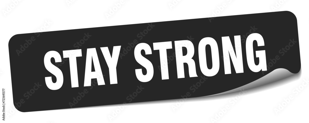 stay strong sticker. stay strong label stay strong sticker. stay strong label
