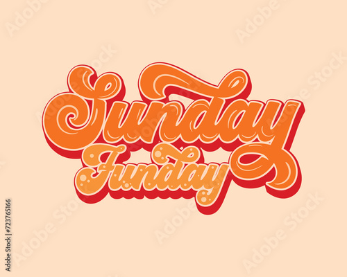 Sunday funday. hand written lettering quote. vintage style calligraphy. retro typographic.