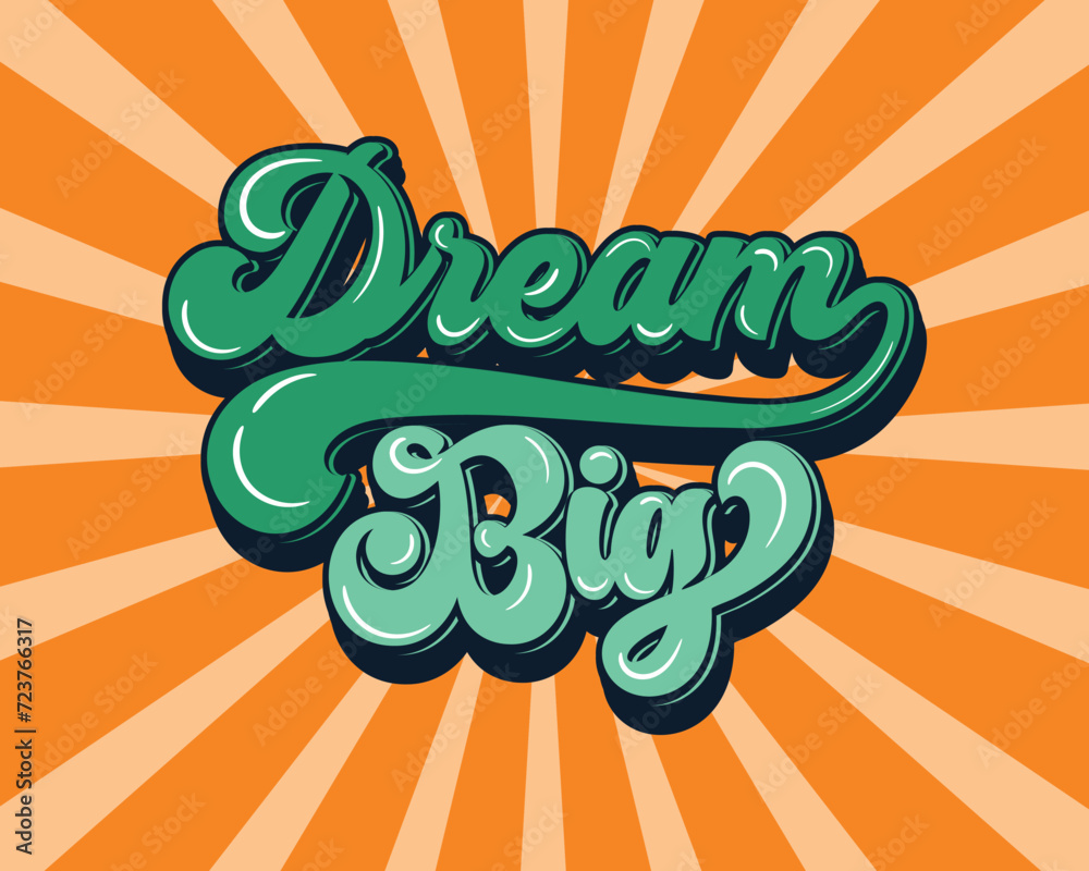Dream big, hand written lettering quote. vintage style calligraphy. retro typographic.