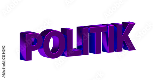 Politik - violette lila plakative 3D-Schrift, Regierung, Wahlen, Gesetzgebung, Parlament, Wahlkampf, Korruption, Politiker, Reformen, Verfassung, Staat, Freisteller photo