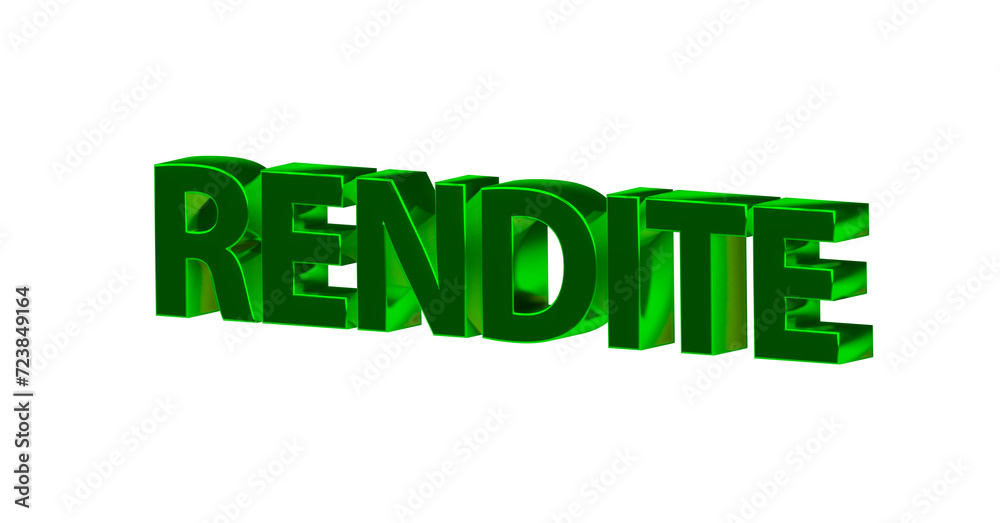 Rendite - grüne plakative 3D-Schrift, Aktien, Immobilien, Anlage, Geldanlage, Zinsen, Vermögen, Finanzen, Kapital, Gewinn, Verzinsung, Rendering, Freisteller.
