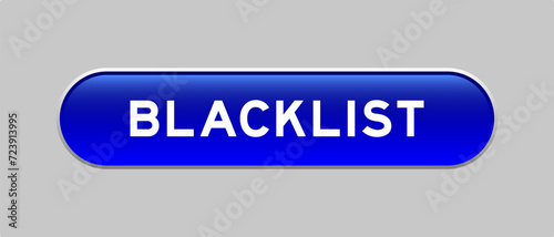 Blue color capsule shape button with word blacklist on gray background