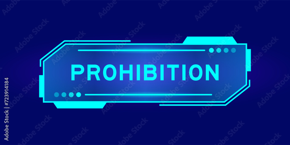 Futuristic hud banner that have word prohibition on user interface screen on blue background