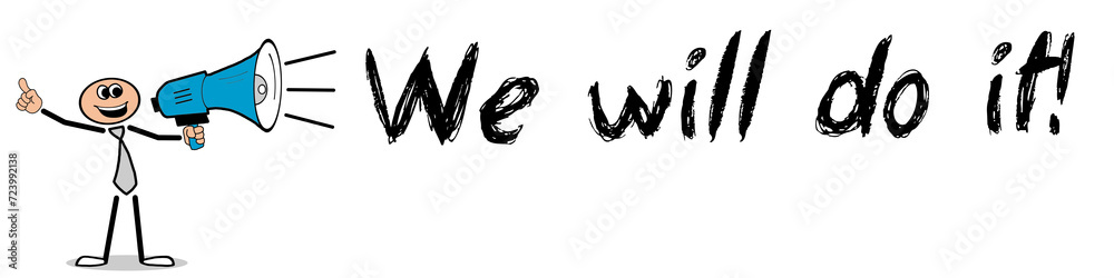 We will do it!
