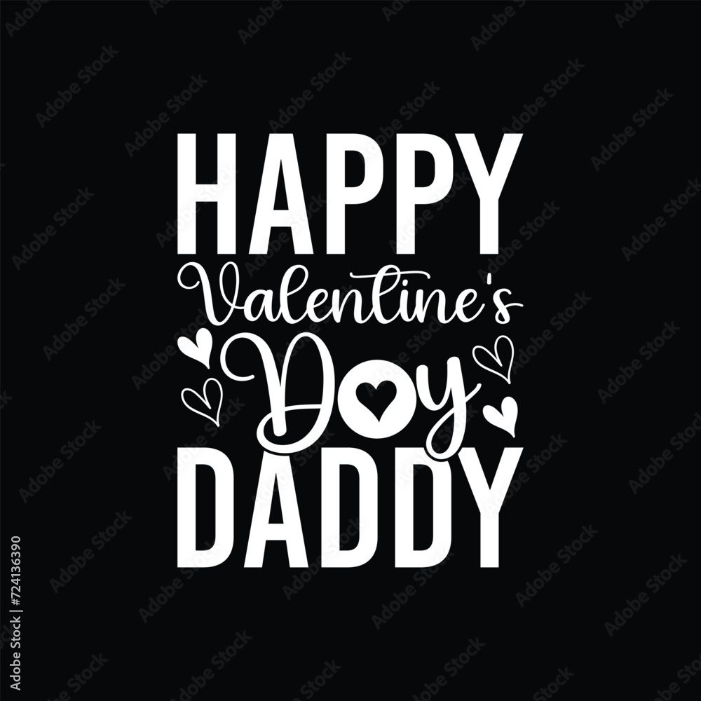 Happy valentine’s day daddy svg design Happy valentine’s day daddy svg design