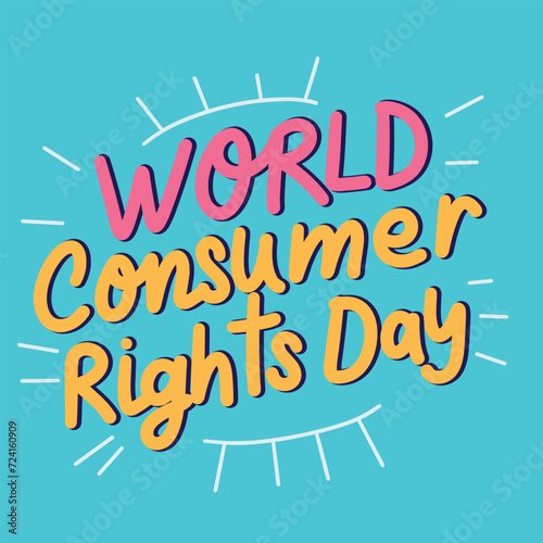 World Consumer Rights Day inscription. Handwriting text banner World Consumer Rights Day  square composition. Hand draw vector art.
