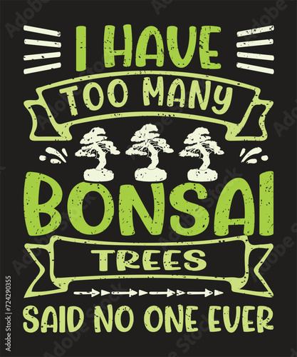 I have too many bonsai trees said no one ever typography design with grunge effect