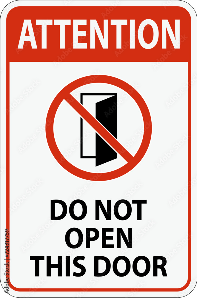 Attention Sign, Do Not Open This Door Attention Sign, Do Not Open This Door