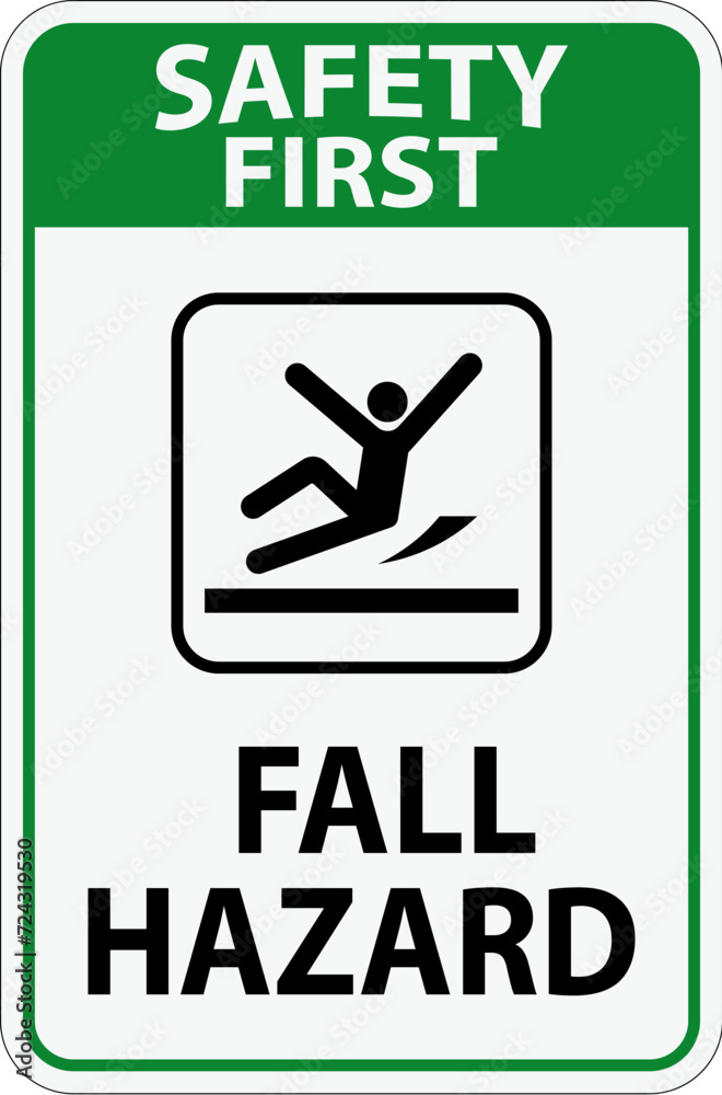 Safety First Sign, Fall Hazard