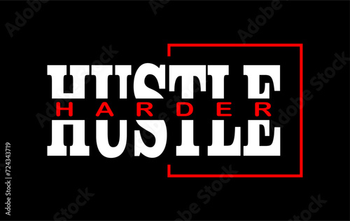 hustle harder typography t shirt design, motivational typography t shirt design, inspirational quotes t-shirt design, streetwear t shirt design