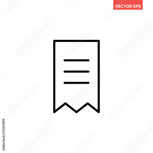 Black single receipt line icon, simple business printout invoice or bill flat design vector pictogram, infographic interface elements for app logo web button ui ux isolated on white background