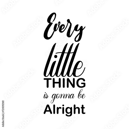 every little thing is gonna be alright black letter quote