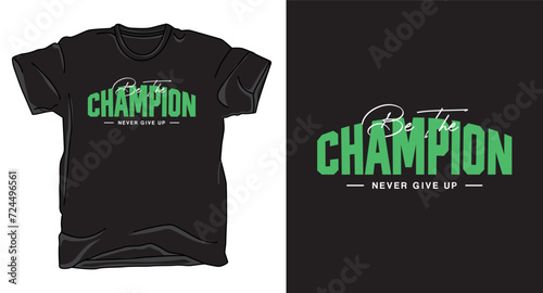 Be the champion typography motivational t-shirt design