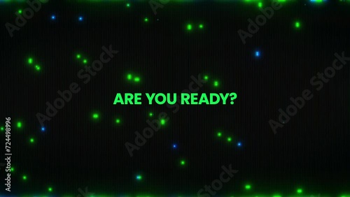 ARE YOU READY? pixelated gaming screen to Looped text animation with glitch effects, and noisy distortion to isolate on a black background.
