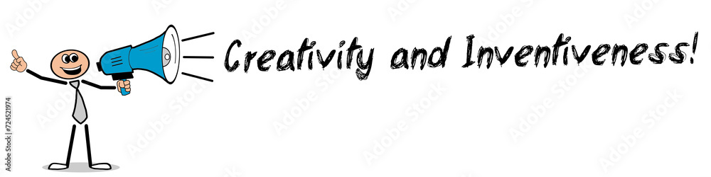 Creativity and Inventiveness! Creativity and Inventiveness!