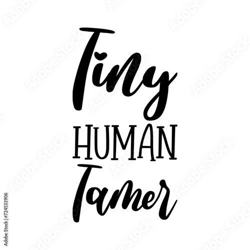 tiny human tamer black letters quote