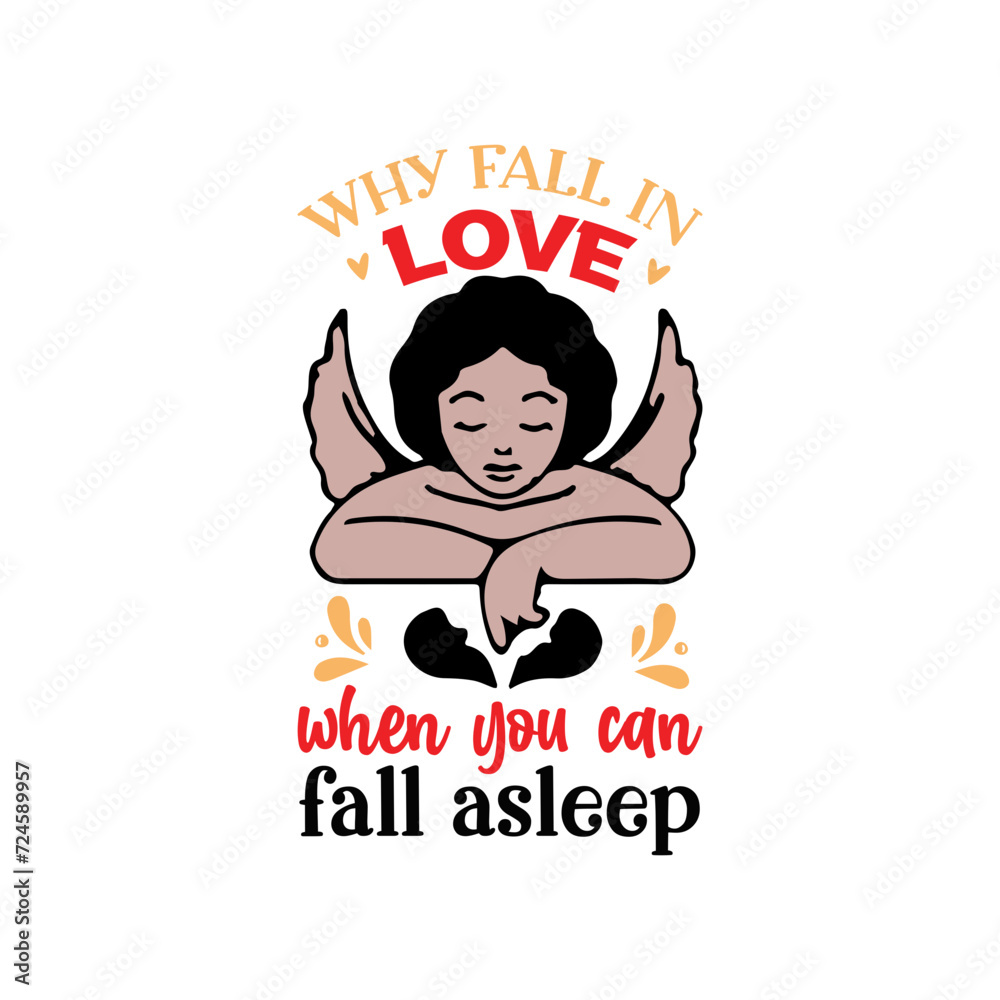 Why fall in love when you can fall asleep Why fall in love when you can fall asleep
