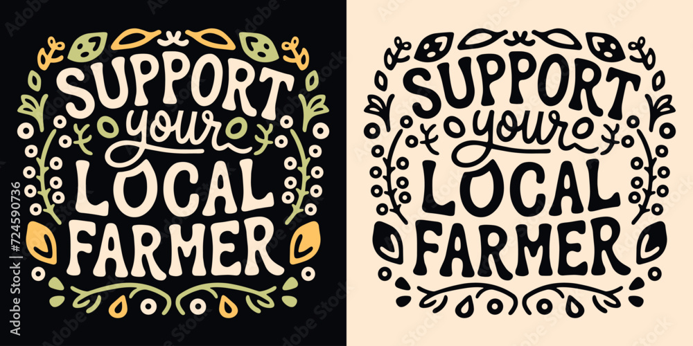 Support your local farmer badge logo lettering. Cute sign eat locally grown food organic retro vintage aesthetic. Eco-friendly sustainable agriculture vector printable text shirt design protest.