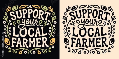 Fototapeta Support your local farmer badge logo lettering. Cute sign eat locally grown food organic retro vintage aesthetic. Eco-friendly sustainable agriculture vector printable text shirt design protest.