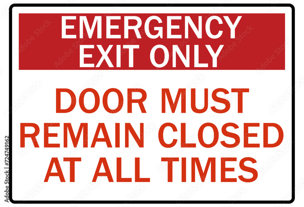 Emergency exit sign door must remain closet at all times Emergency exit sign door must remain closet at all times