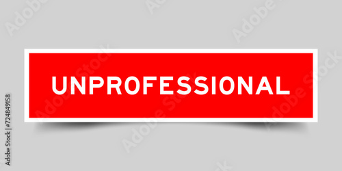 Square sticker label with word unprofessional in red color on gray background photo