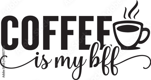 Coffee is My Bff