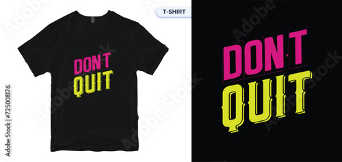 Don't Quit. Minimalist Typography T Shirt Design. Minimalist Design, Motivational saying typography t-shirt design, Print & Vector Design. photo