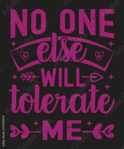No one else will tolerate me typography boyfriend design with grunge effect
