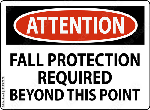 Attention Sign, Fall Protection Required Beyond This Point