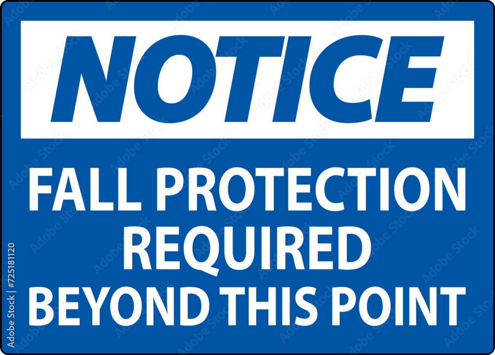 Notice Sign, Fall Protection Required Beyond This Point