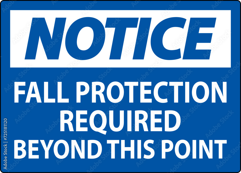 Notice Sign, Fall Protection Required Beyond This Point Notice Sign, Fall Protection Required Beyond This Point