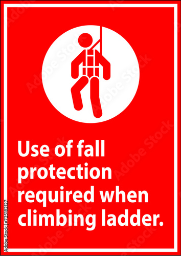 Caution Sign, Use Of Fall Protection Required When Climbing Ladder