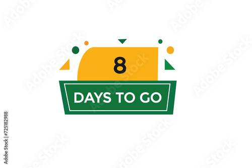 8 days to go  countdown to go one time,  background template,8 days to go, countdown sticker left banner business,sale, label button, © Mustafiz